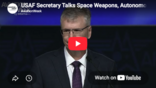 USAF Secretary Talks Space Weapons, Autonomous Aircraft Goals